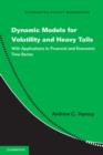 Dynamic Models for Volatility and Heavy Tails : With Applications to Financial and Economic Time Series - eBook