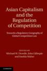Asian Capitalism and the Regulation of Competition : Towards a Regulatory Geography of Global Competition Law - eBook
