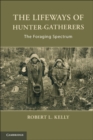 Lifeways of Hunter-Gatherers : The Foraging Spectrum - eBook