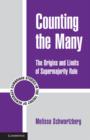 Counting the Many : The Origins and Limits of Supermajority Rule - eBook