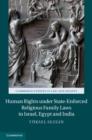 Human Rights under State-Enforced Religious Family Laws in Israel, Egypt and India - eBook