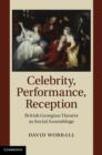 Celebrity, Performance, Reception : British Georgian Theatre as Social Assemblage - eBook