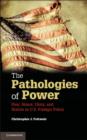 Pathologies of Power : Fear, Honor, Glory, and Hubris in U.S. Foreign Policy - eBook
