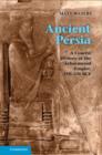 Ancient Persia : A Concise History of the Achaemenid Empire, 550-330 BCE - eBook