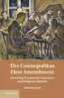 Cosmopolitan First Amendment : Protecting Transborder Expressive and Religious Liberties - eBook