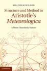 Structure and Method in Aristotle's Meteorologica : A More Disorderly Nature - eBook