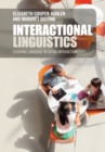 Interactional Linguistics : Studying Language in Social Interaction - Book