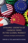 Dynamic Growth of Chinese Firms in the Global Market : Challenges, Strategies and Implications - Book