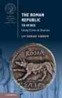 The Roman Republic to 49 BCE : Using Coins as Sources - Book