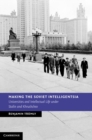 Making the Soviet Intelligentsia : Universities and Intellectual Life under Stalin and Khrushchev - eBook
