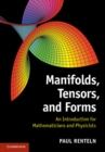Manifolds, Tensors, and Forms : An Introduction for Mathematicians and Physicists - eBook