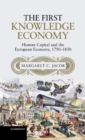 The First Knowledge Economy : Human Capital and the European Economy, 1750-1850 - eBook