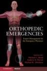 Orthopedic Emergencies : Expert Management for the Emergency Physician - eBook