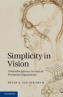 Simplicity in Vision : A Multidisciplinary Account of Perceptual Organization - eBook
