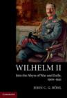 Wilhelm II : Into the Abyss of War and Exile, 1900–1941 - eBook