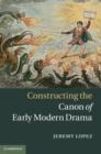 Constructing the Canon of Early Modern Drama - eBook