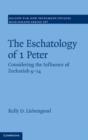 The Eschatology of 1 Peter : Considering the Influence of Zechariah 9-14 - eBook