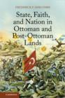 State, Faith, and Nation in Ottoman and Post-Ottoman Lands - eBook