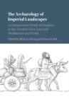 Archaeology of Imperial Landscapes : A Comparative Study of Empires in the Ancient Near East and Mediterranean World - eBook