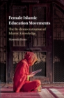 Female Islamic Education Movements : The Re-democratisation of Islamic Knowledge - eBook