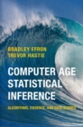 Computer Age Statistical Inference : Algorithms, Evidence, and Data Science - eBook
