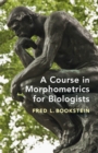 Course in Morphometrics for Biologists : Geometry and Statistics for Studies of Organismal Form - eBook
