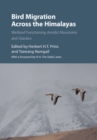 Bird Migration across the Himalayas : Wetland Functioning amidst Mountains and Glaciers - eBook