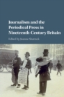 Journalism and the Periodical Press in Nineteenth-Century Britain - eBook