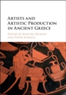 Artists and Artistic Production in Ancient Greece - eBook