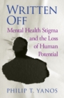 Written Off : Mental Health Stigma and the Loss of Human Potential - eBook