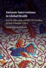 Intimate Interventions in Global Health : Family Planning and HIV Prevention in Sub-Saharan Africa - eBook
