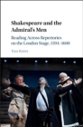 Shakespeare and the Admiral's Men : Reading across Repertories on the London Stage, 1594-1600 - eBook