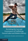 Revisiting the Law and Governance of Trafficking, Forced Labor and Modern Slavery - eBook