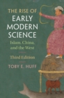 The Rise of Early Modern Science : Islam, China, and the West - eBook