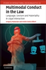 Multimodal Conduct in the Law : Language, Gesture and Materiality in Legal Interaction - eBook