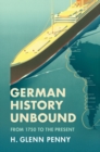 German History Unbound : From 1750 to the Present - eBook