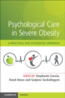 Psychological Care in Severe Obesity : A Practical and Integrated Approach - eBook