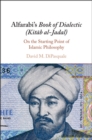 Alfarabi's Book of Dialectic (Kitab al-Jadal) : On the Starting Point of Islamic Philosophy - eBook