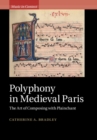 Polyphony in Medieval Paris : The Art of Composing with Plainchant - eBook