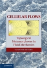 Cellular Flows : Topological Metamorphoses in Fluid Mechanics - eBook