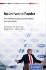 Incentives to Pander : How Politicians Use Corporate Welfare for Political Gain - eBook