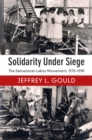 Solidarity Under Siege : The Salvadoran Labor Movement, 1970-1990 - eBook