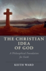 Christian Idea of God : A Philosophical Foundation for Faith - eBook