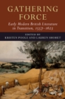 Gathering Force: Early Modern British Literature in Transition, 1557–1623: Volume 1 - eBook