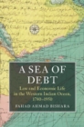 Sea of Debt : Law and Economic Life in the Western Indian Ocean, 1780-1950 - eBook