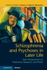Schizophrenia and Psychoses in Later Life : New Perspectives on Treatment, Research, and Policy - eBook