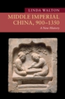 Middle Imperial China, 900-1350 : A New History - eBook