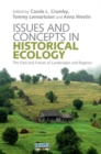 Issues and Concepts in Historical Ecology : The Past and Future of Landscapes and Regions - eBook