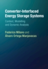 Converter-Interfaced Energy Storage Systems : Context, Modelling and Dynamic Analysis - eBook