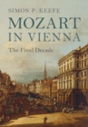 Mozart in Vienna : The Final Decade - eBook